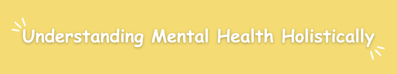 Understanding Mental Health Holistically